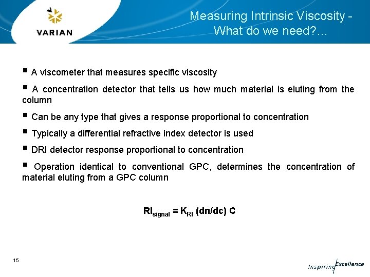 Measuring Intrinsic Viscosity What do we need? … § A viscometer that measures specific