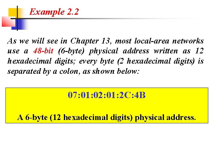 Example 2. 2 As we will see in Chapter 13, most local-area networks use