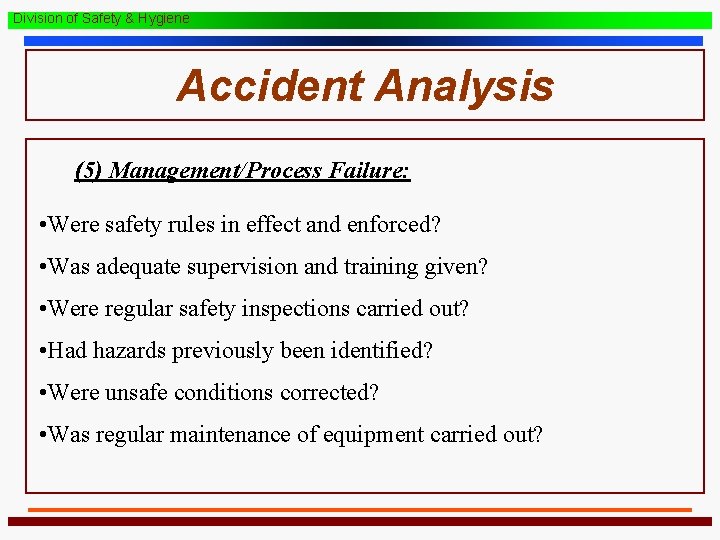 Division of Safety & Hygiene Accident Analysis (5) Management/Process Failure: • Were safety rules