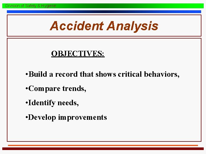 Division of Safety & Hygiene Accident Analysis OBJECTIVES: • Build a record that shows