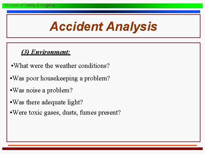 Division of Safety & Hygiene Accident Analysis (3) Environment: • What were the weather