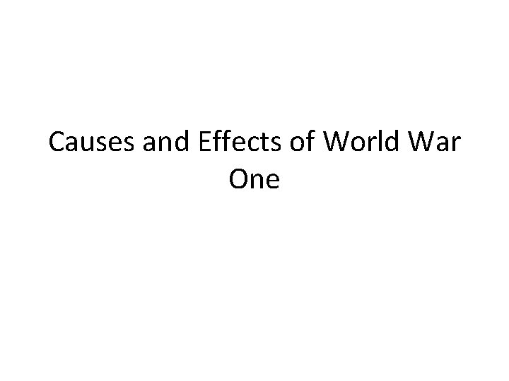 Causes and Effects of World War One 