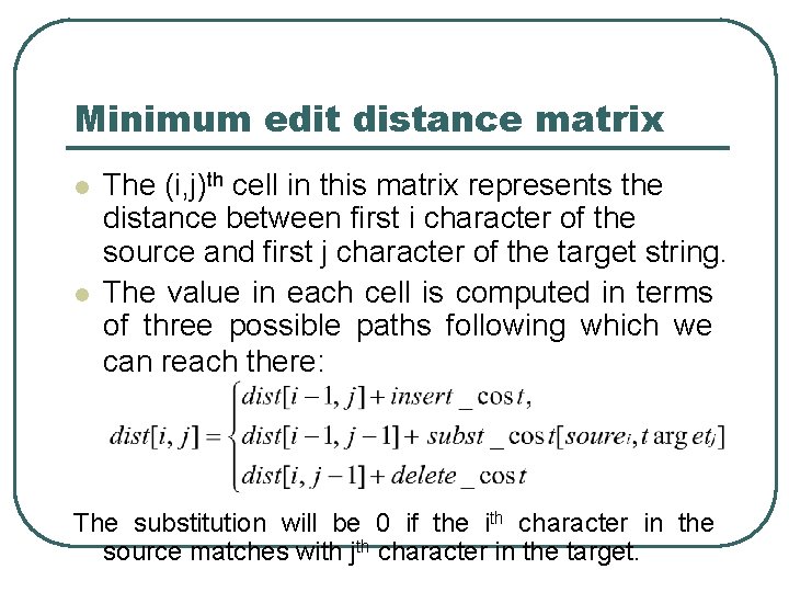 Minimum edit distance matrix l l The (i, j)th cell in this matrix represents