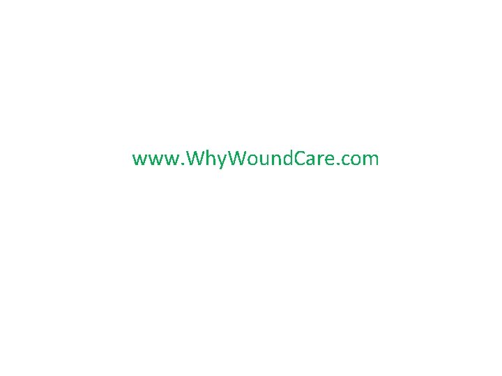 www. Why. Wound. Care. com 