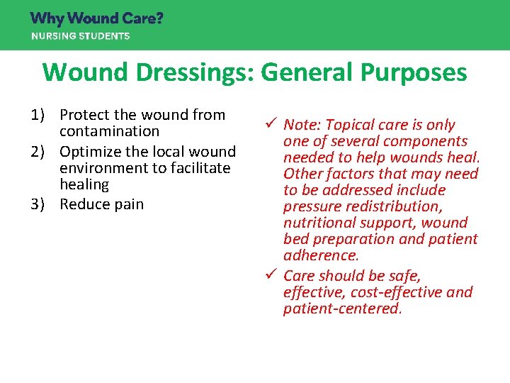 Wound Dressings: General Purposes 1) Protect the wound from contamination 2) Optimize the local