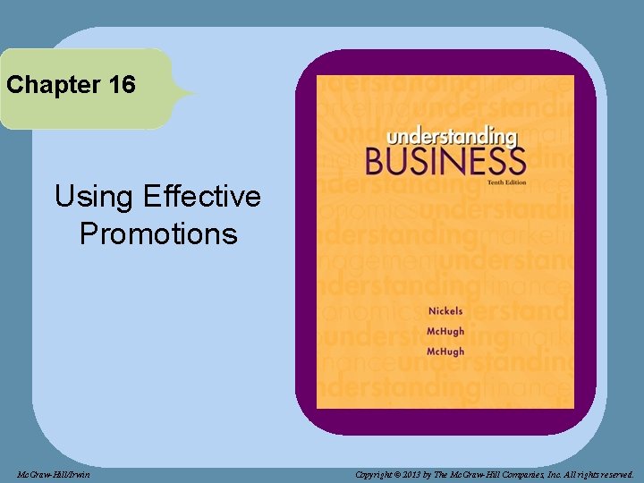 Chapter 16 Using Effective Promotions Mc. Graw-Hill/Irwin Copyright © 2013 by The Mc. Graw-Hill