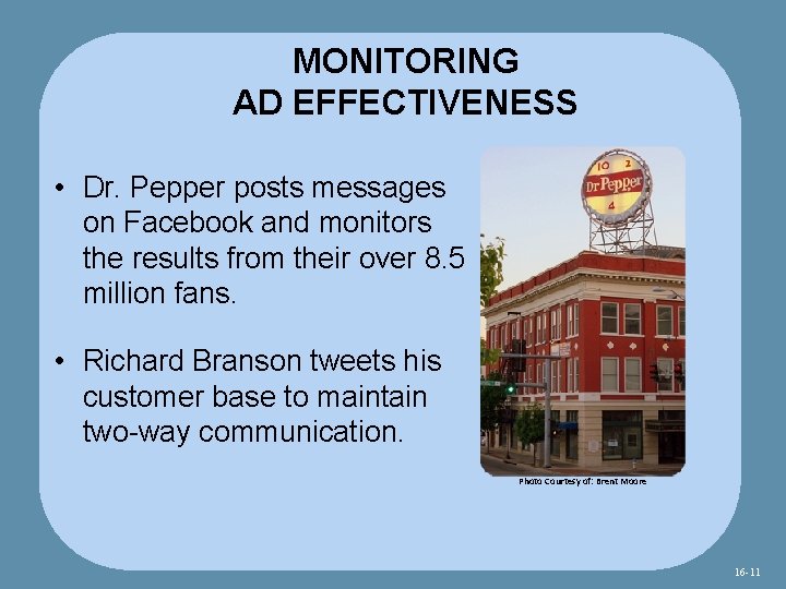 MONITORING AD EFFECTIVENESS • Dr. Pepper posts messages on Facebook and monitors the results