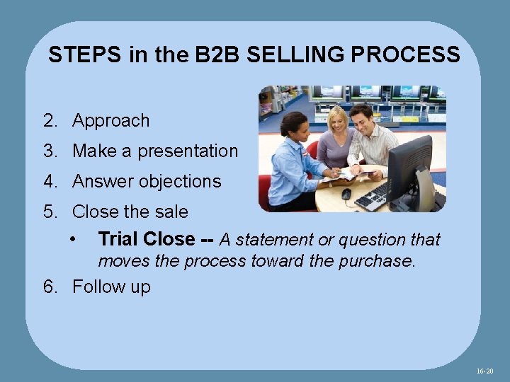 STEPS in the B 2 B SELLING PROCESS 2. Approach 3. Make a presentation