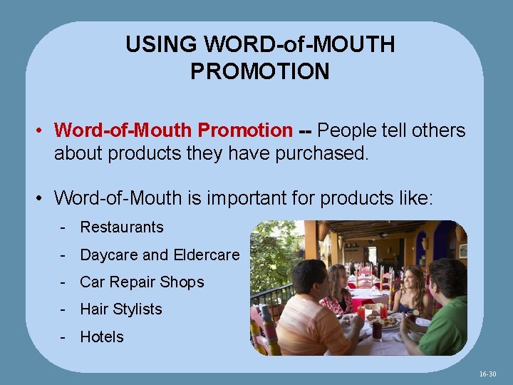 USING WORD-of-MOUTH PROMOTION • Word-of-Mouth Promotion -- People tell others about products they have