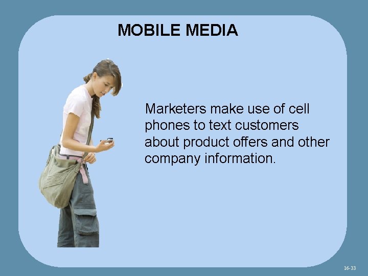 MOBILE MEDIA Marketers make use of cell phones to text customers about product offers