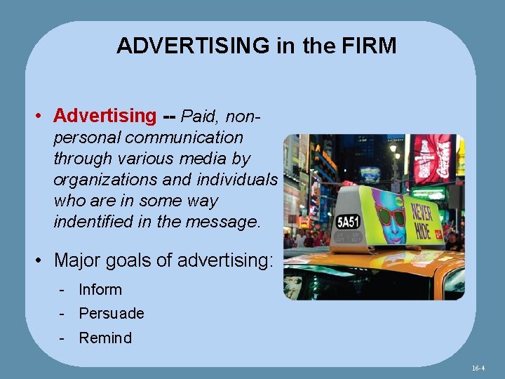 ADVERTISING in the FIRM • Advertising -- Paid, nonpersonal communication through various media by