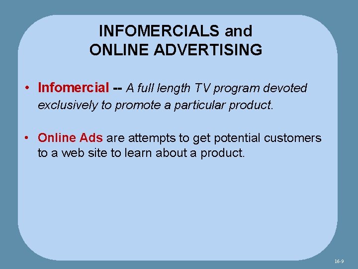 INFOMERCIALS and ONLINE ADVERTISING • Infomercial -- A full length TV program devoted exclusively