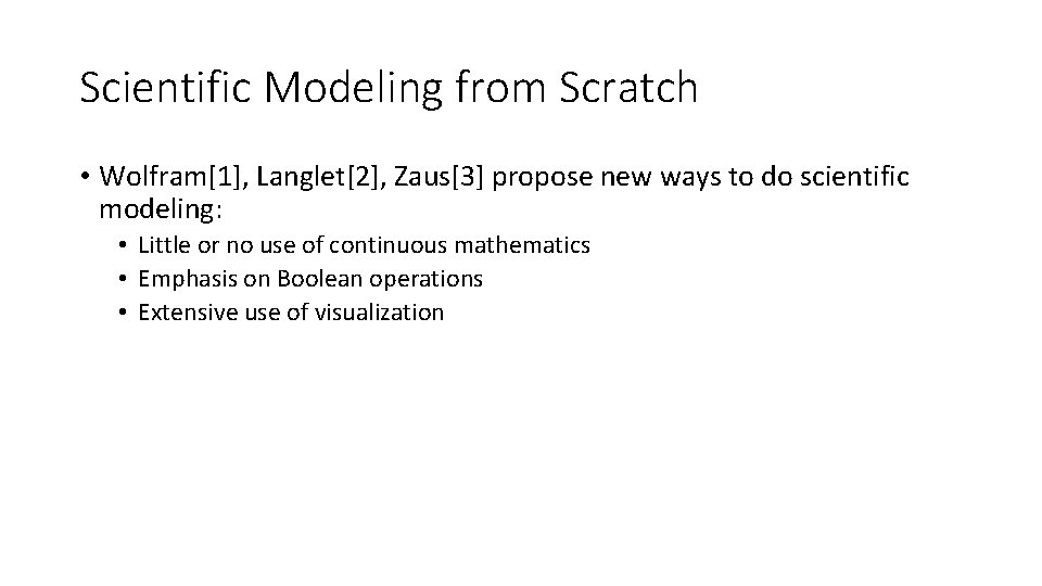 Scientific Modeling from Scratch • Wolfram[1], Langlet[2], Zaus[3] propose new ways to do scientific