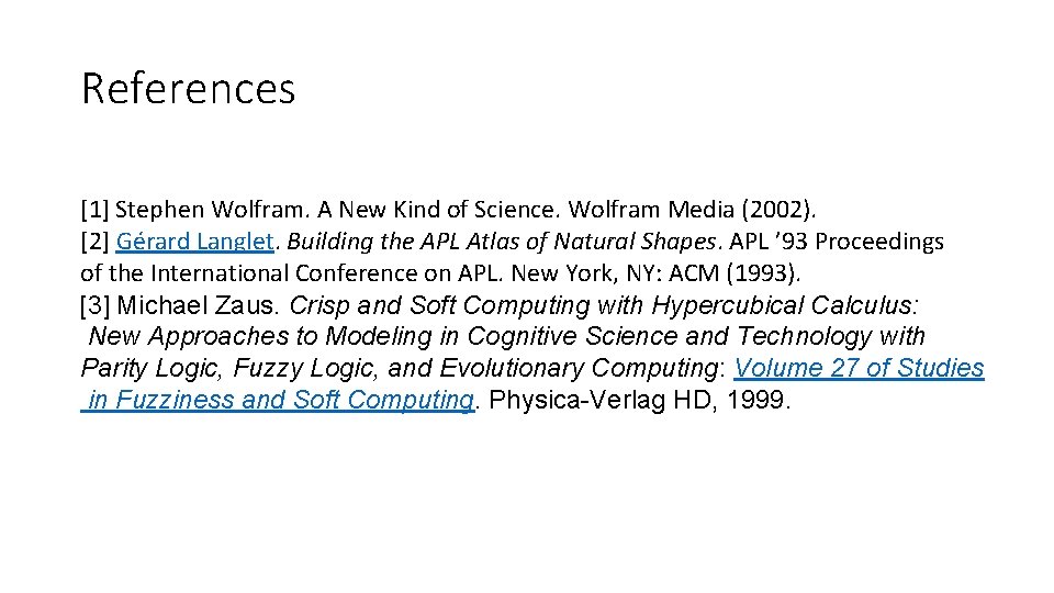 References [1] Stephen Wolfram. A New Kind of Science. Wolfram Media (2002). [2] Gérard