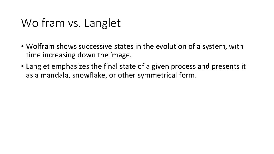 Wolfram vs. Langlet • Wolfram shows successive states in the evolution of a system,