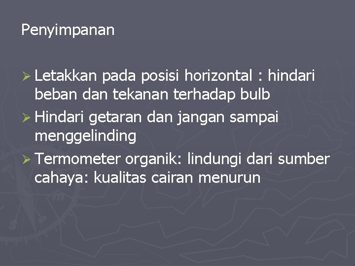 Penyimpanan Ø Letakkan pada posisi horizontal : hindari beban dan tekanan terhadap bulb Ø
