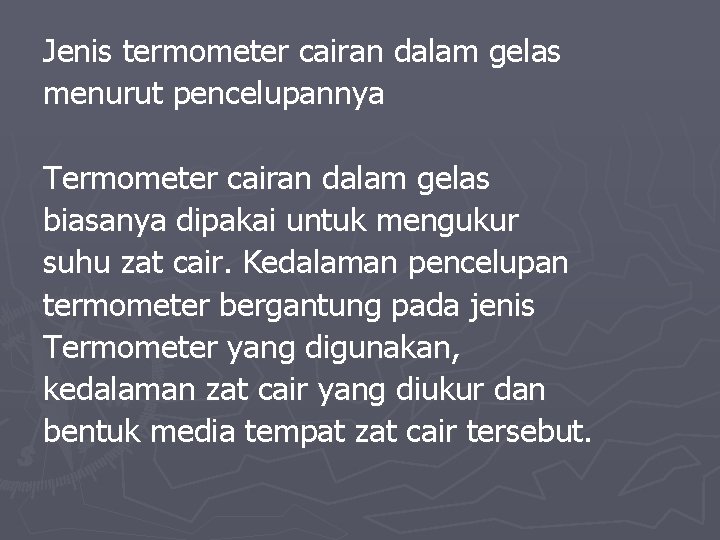 Jenis termometer cairan dalam gelas menurut pencelupannya Termometer cairan dalam gelas biasanya dipakai untuk