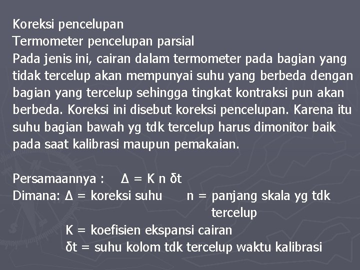 Koreksi pencelupan Termometer pencelupan parsial Pada jenis ini, cairan dalam termometer pada bagian yang