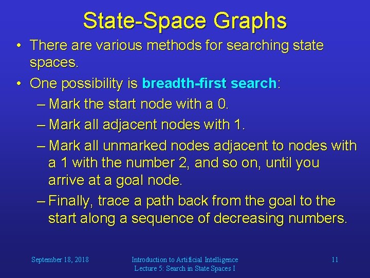 State-Space Graphs • There are various methods for searching state spaces. • One possibility