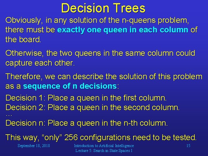Decision Trees Obviously, in any solution of the n-queens problem, there must be exactly
