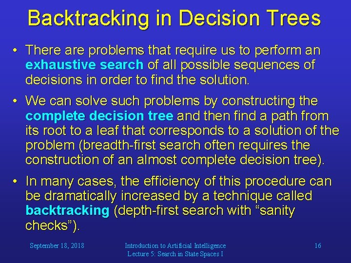 Backtracking in Decision Trees • There are problems that require us to perform an