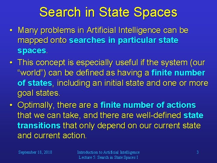 Search in State Spaces • Many problems in Artificial Intelligence can be mapped onto