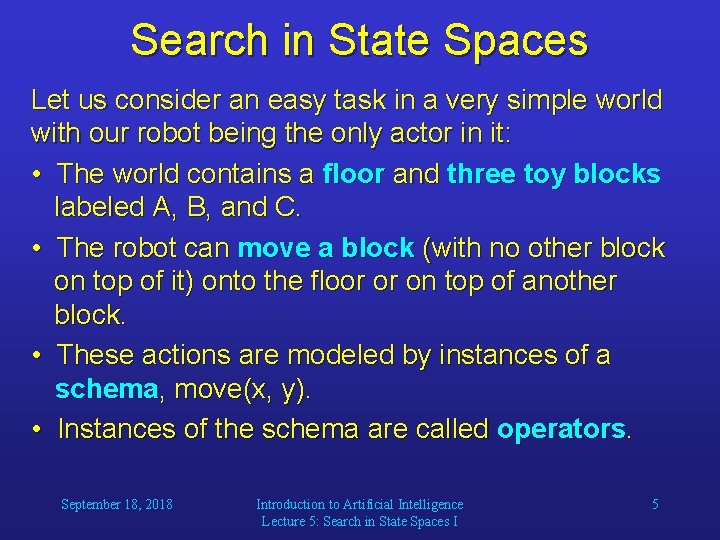 Search in State Spaces Let us consider an easy task in a very simple