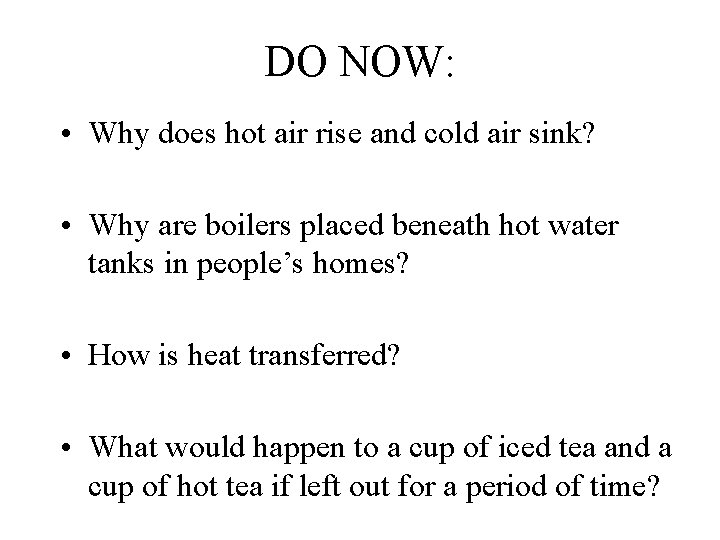 DO NOW: • Why does hot air rise and cold air sink? • Why