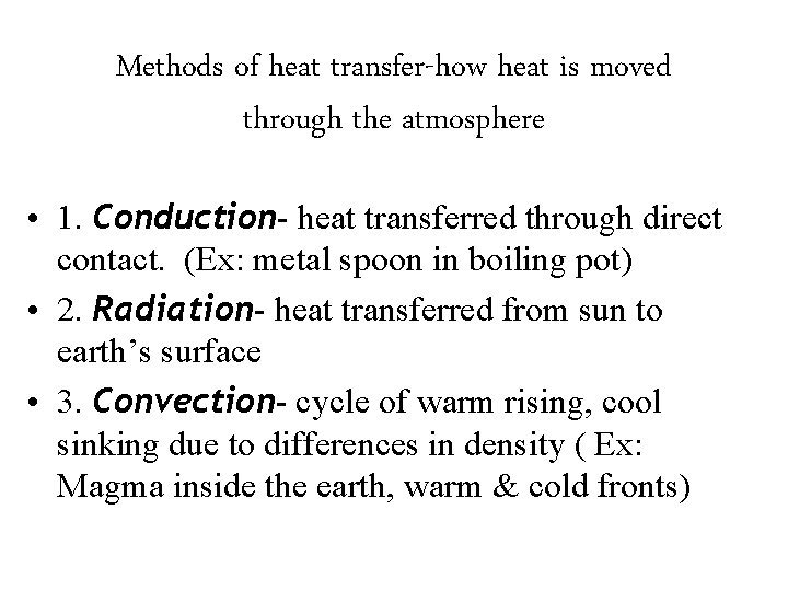 Methods of heat transfer-how heat is moved through the atmosphere • 1. Conduction- heat