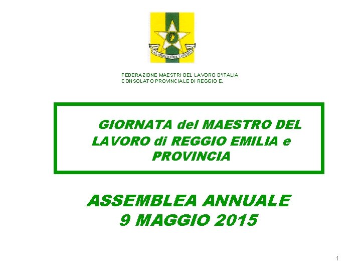 FEDERAZIONE MAESTRI DEL LAVORO D’ITALIA CONSOLATO PROVINCIALE DI REGGIO E. GIORNATA del MAESTRO DEL