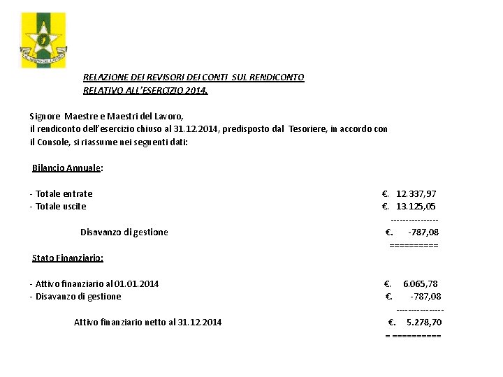  RELAZIONE DEI REVISORI DEI CONTI SUL RENDICONTO RELATIVO ALL’ESERCIZIO 2014. Signore Maestre e