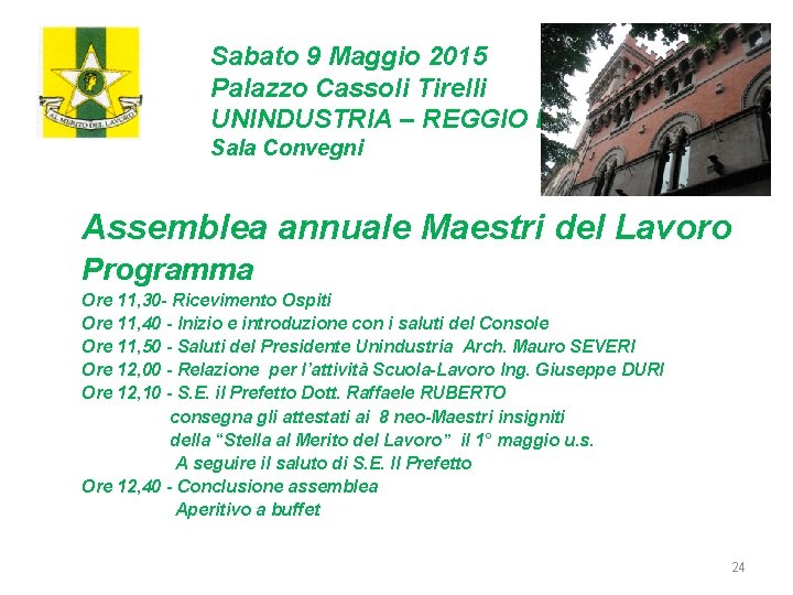 Sabato 9 Maggio 2015 Palazzo Cassoli Tirelli UNINDUSTRIA – REGGIO E. Sala Convegni Assemblea