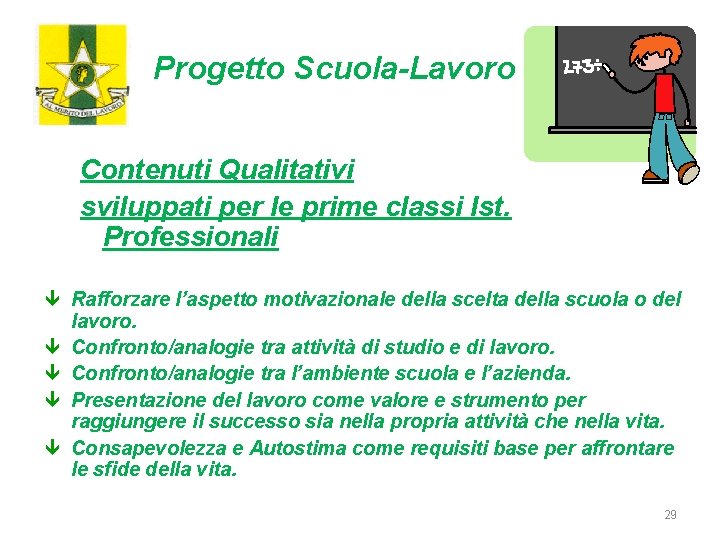 Progetto Scuola-Lavoro Contenuti Qualitativi sviluppati per le prime classi Ist. Professionali ê Rafforzare l’aspetto