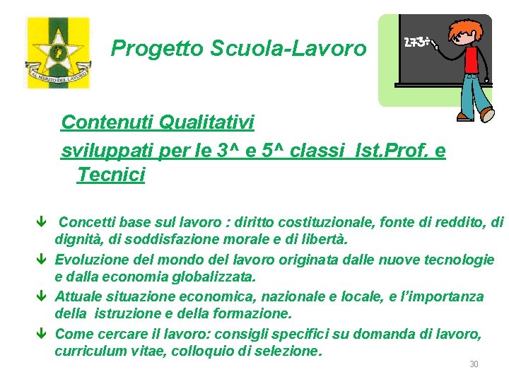 Progetto Scuola-Lavoro Contenuti Qualitativi sviluppati per le 3^ e 5^ classi Ist. Prof. e