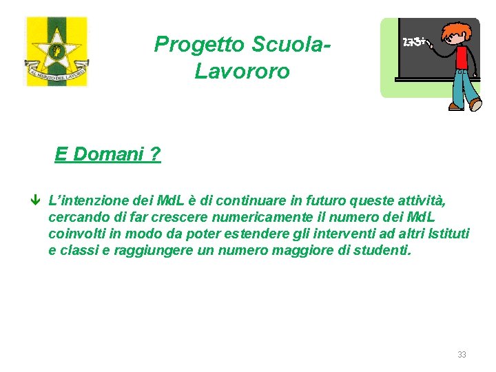 Progetto Scuola. Lavororo E Domani ? ê L’intenzione dei Md. L è di continuare