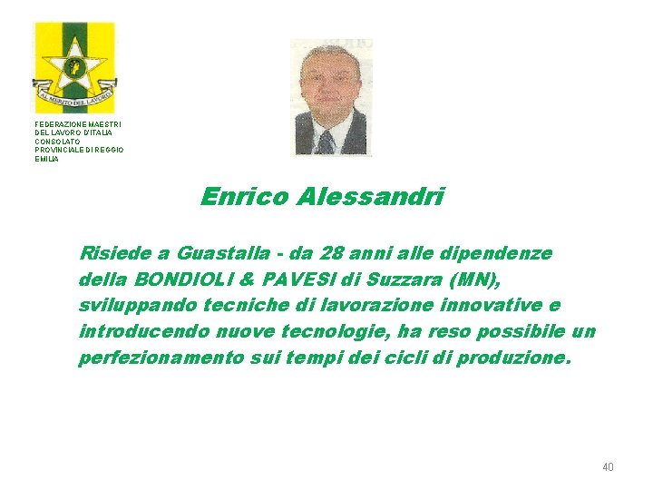 FEDERAZIONE MAESTRI DEL LAVORO D’ITALIA CONSOLATO PROVINCIALE DI REGGIO EMILIA Enrico Alessandri Risiede a