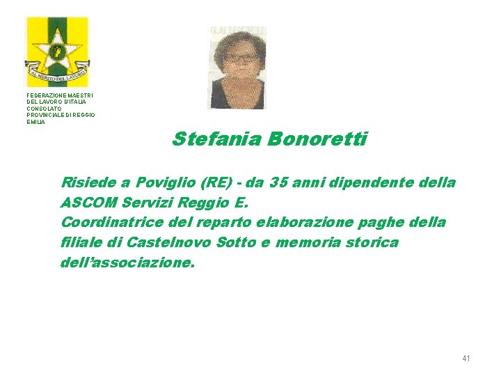 FEDERAZIONE MAESTRI DEL LAVORO D’ITALIA CONSOLATO PROVINCIALE DI REGGIO EMILIA Stefania Bonoretti Risiede a