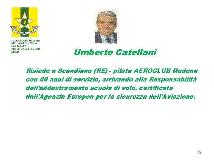 FEDERAZIONE MAESTRI DEL LAVORO D’ITALIA CONSOLATO PROVINCIALE DI REGGIO EMILIA Umberto Catellani Risiede a