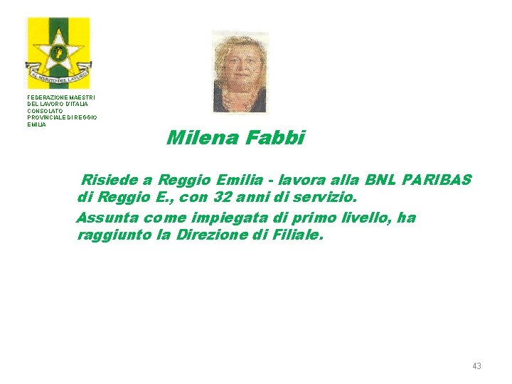FEDERAZIONE MAESTRI DEL LAVORO D’ITALIA CONSOLATO PROVINCIALE DI REGGIO EMILIA Milena Fabbi Risiede a