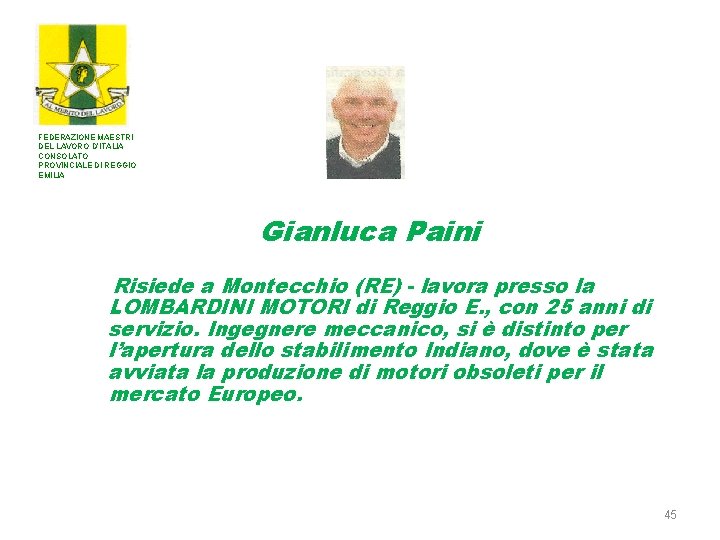 FEDERAZIONE MAESTRI DEL LAVORO D’ITALIA CONSOLATO PROVINCIALE DI REGGIO EMILIA Gianluca Paini Risiede a