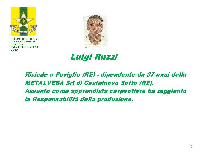 FEDERAZIONE MAESTRI DEL LAVORO D’ITALIA CONSOLATO PROVINCIALE DI REGGIO EMILIA Luigi Ruzzi Risiede a