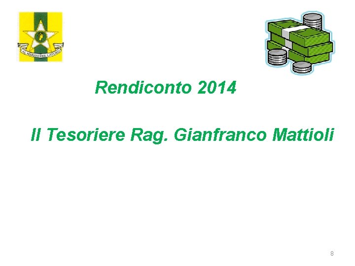 Rendiconto 2014 Il Tesoriere Rag. Gianfranco Mattioli 8 