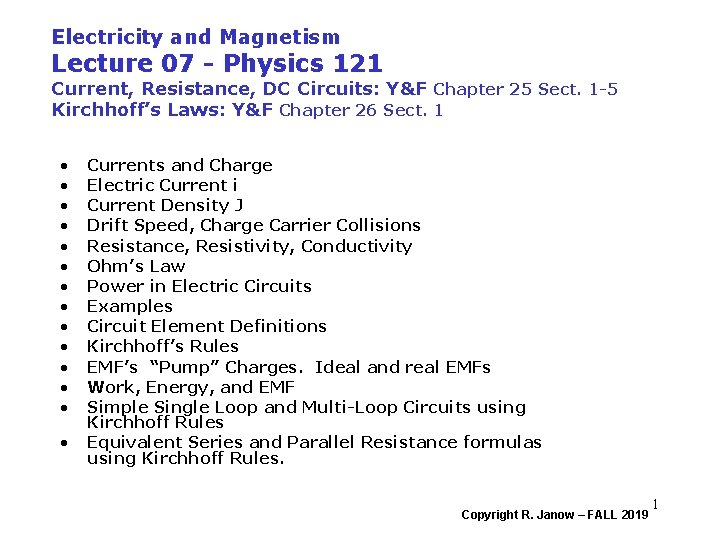 Electricity and Magnetism Lecture 07 - Physics 121 Current, Resistance, DC Circuits: Y&F Chapter