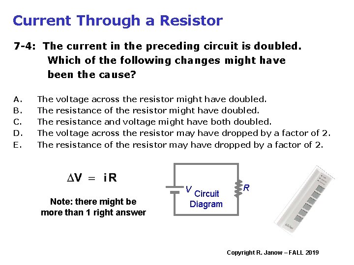 Current Through a Resistor 7 -4: The current in the preceding circuit is doubled.