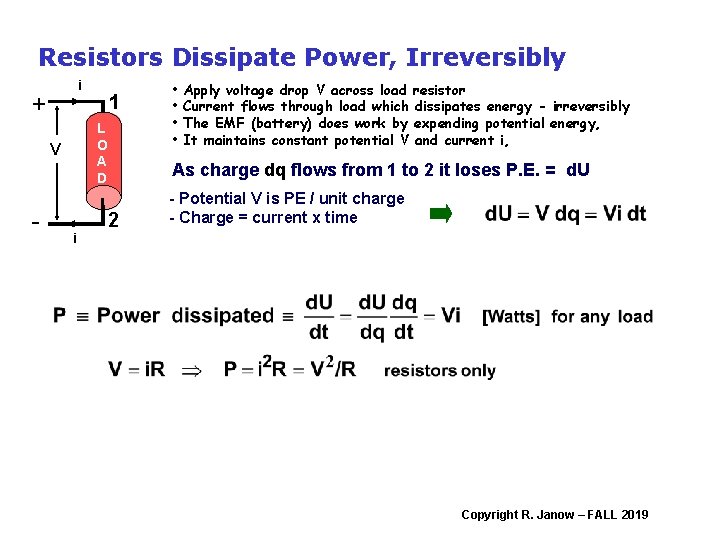 Resistors Dissipate Power, Irreversibly i + L O A D V - 1 i