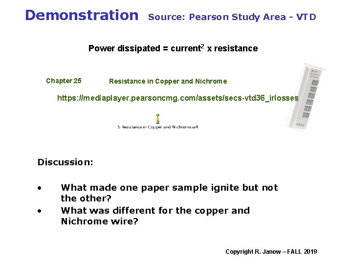 Demonstration Source: Pearson Study Area - VTD Power dissipated = current 2 x resistance