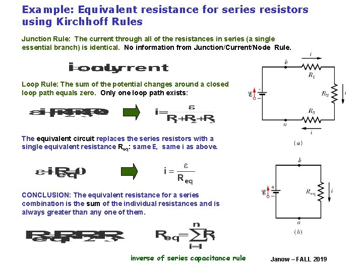 Example: Equivalent resistance for series resistors using Kirchhoff Rules Junction Rule: The current through