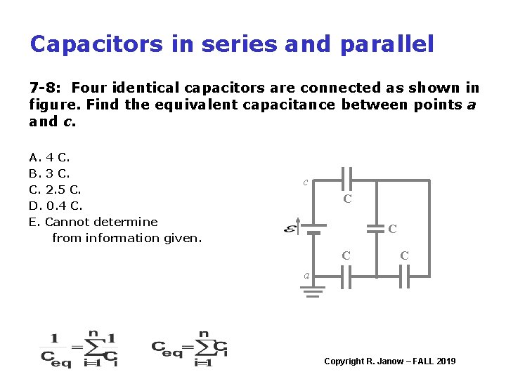 Capacitors in series and parallel 7 -8: Four identical capacitors are connected as shown