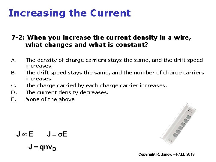 Increasing the Current 7 -2: When you increase the current density in a wire,