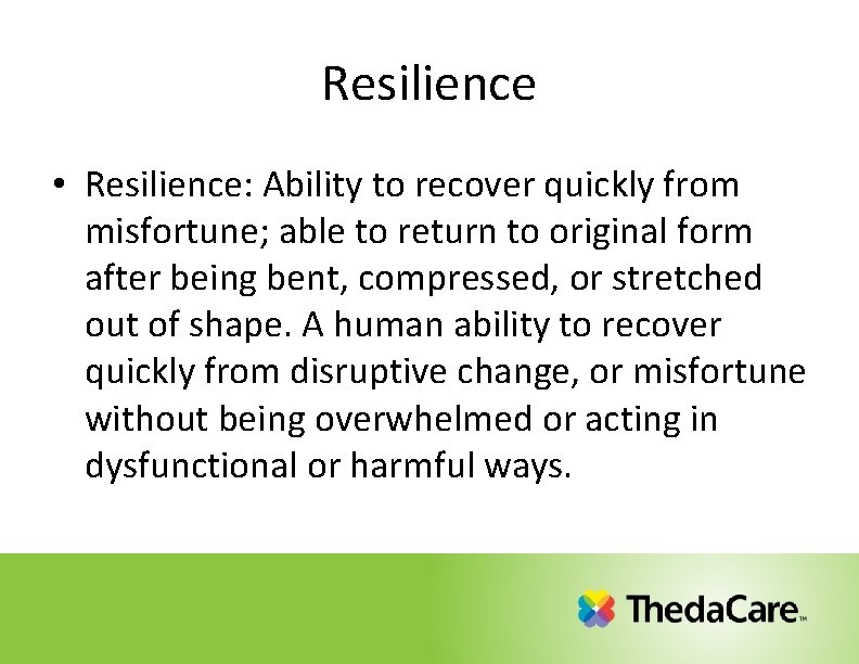 Resilience • Resilience: Ability to recover quickly from misfortune; able to return to original Resilience • Resilience: Ability to recover quickly from misfortune; able to return to original